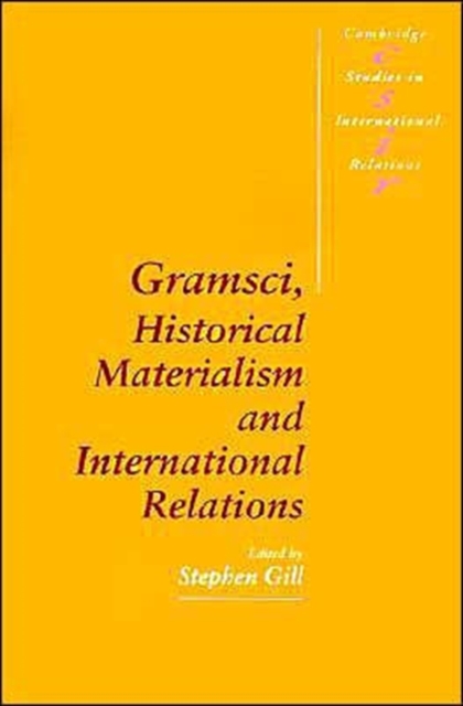 Gramsci, Historical Materialism and International Relations, Paperback / softback Book