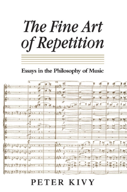 The Fine Art of Repetition : Essays in the Philosophy of Music, Paperback / softback Book
