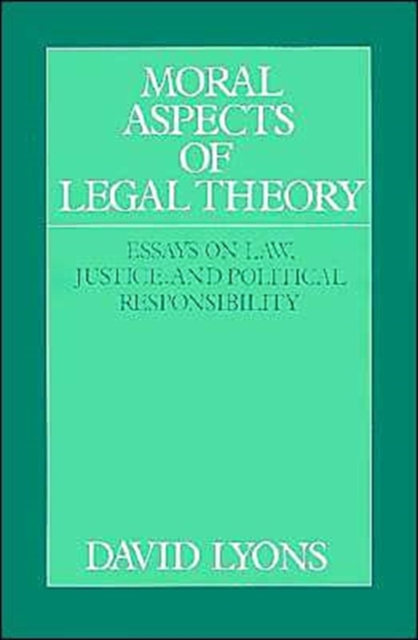 Moral Aspects of Legal Theory : Essays on Law, Justice, and Political Responsibility, Paperback / softback Book