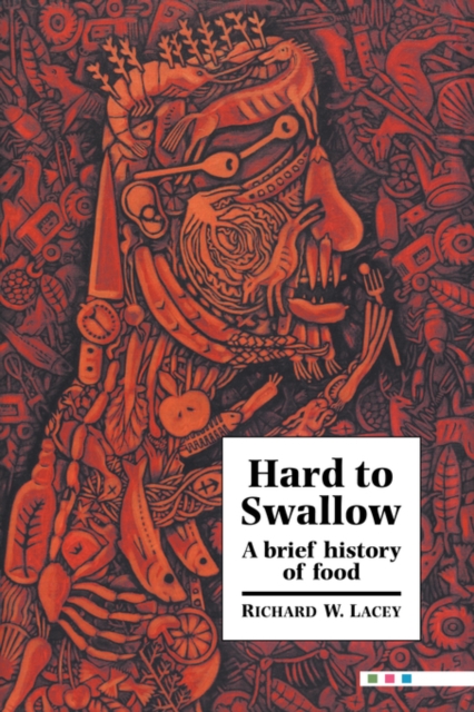 Hard to Swallow : A Brief History of Food, Hardback Book