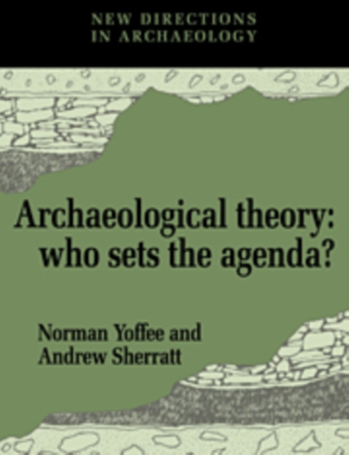 Archaeological Theory : Who Sets the Agenda?, Hardback Book