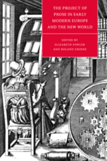 The Project of Prose in Early Modern Europe and the New World, Hardback Book