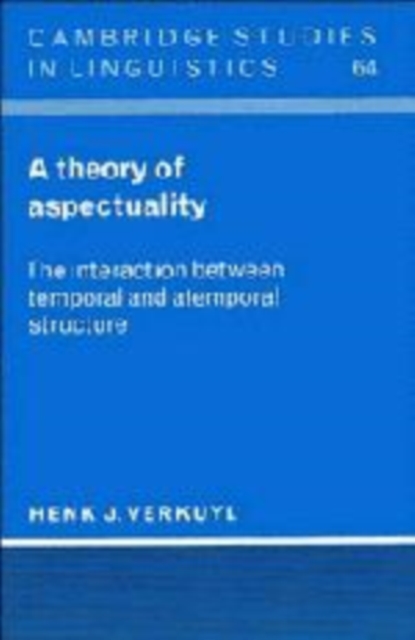 A Theory of Aspectuality : The Interaction between Temporal and Atemporal Structure, Hardback Book