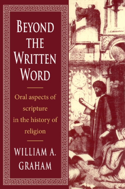 Beyond the Written Word : Oral Aspects of Scripture in the History of Religion, Paperback / softback Book