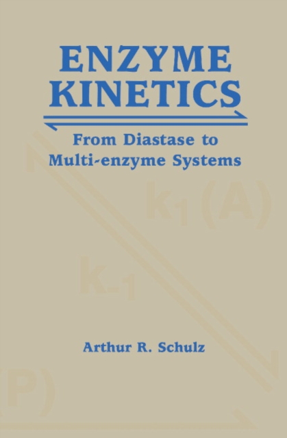 Enzyme Kinetics : From Diastase to Multi-enzyme Systems, Paperback / softback Book