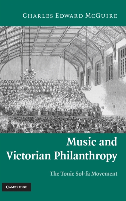 Music and Victorian Philanthropy : The Tonic Sol-Fa Movement, Hardback Book