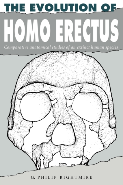 The Evolution of Homo Erectus : Comparative Anatomical Studies of an Extinct Human Species, Paperback / softback Book
