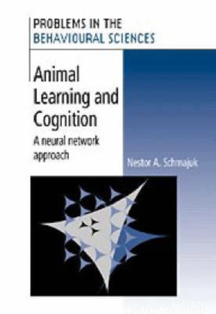 Animal Learning and Cognition : A Neural Network Approach, Hardback Book