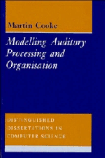 Modelling Auditory Processing and Organisation, Hardback Book