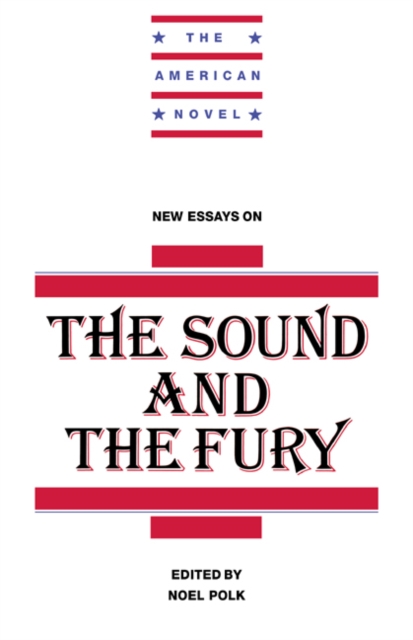 New Essays on The Sound and the Fury, Hardback Book