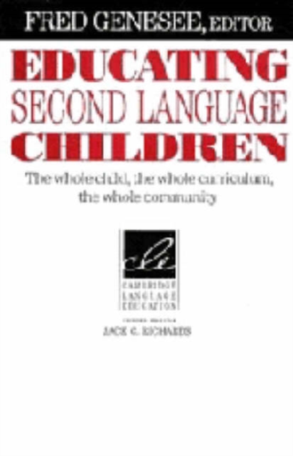 Educating Second Language Children : The Whole Child, the Whole Curriculum, the Whole Community, Hardback Book