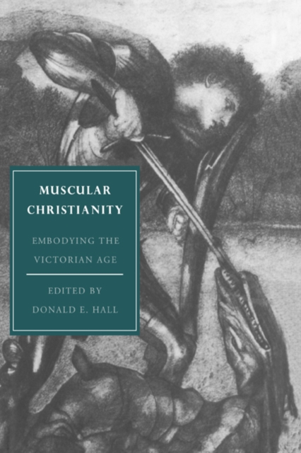 Muscular Christianity : Embodying the Victorian Age, Hardback Book