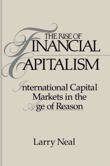The Rise of Financial Capitalism : International Capital Markets in the Age of Reason, Paperback / softback Book