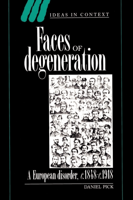Faces of Degeneration : A European Disorder, c.1848-1918, Paperback / softback Book