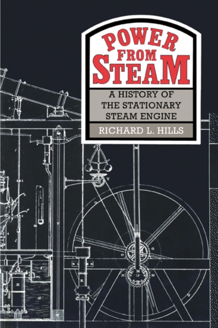 Power from Steam : A History of the Stationary Steam Engine, Paperback / softback Book