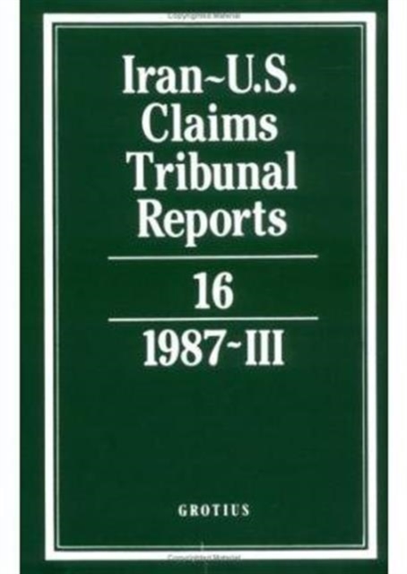 Iran-U.S. Claims Tribunal Reports: Volume 16, Hardback Book