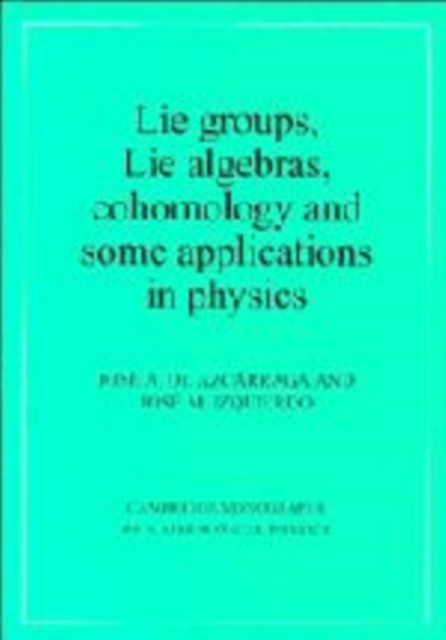 Lie Groups, Lie Algebras, Cohomology and some Applications in Physics, Hardback Book