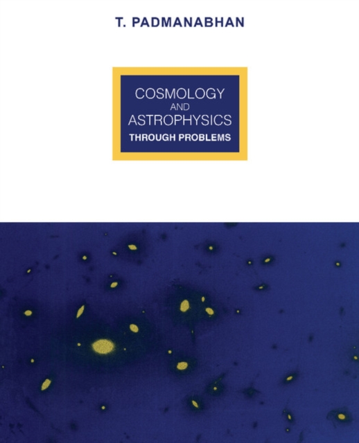 Cosmology and Astrophysics through Problems, Paperback / softback Book