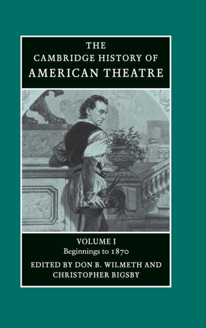 The Cambridge History of American Theatre, Hardback Book