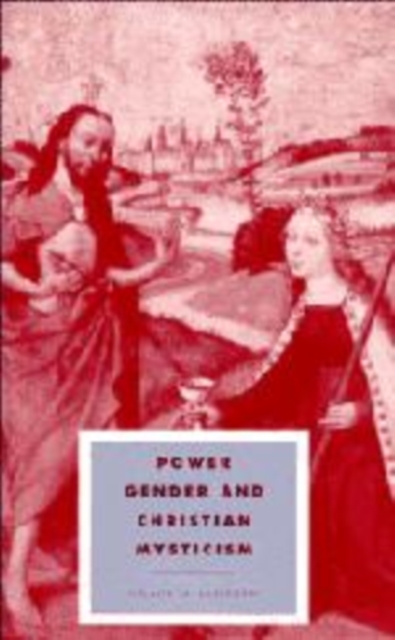 Power, Gender and Christian Mysticism, Hardback Book
