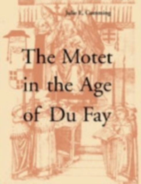 The Motet in the Age of Du Fay, Hardback Book