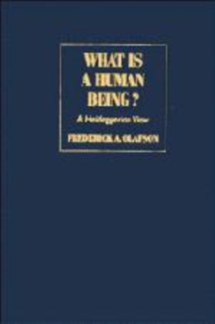 What is a Human Being? : A Heideggerian View, Hardback Book