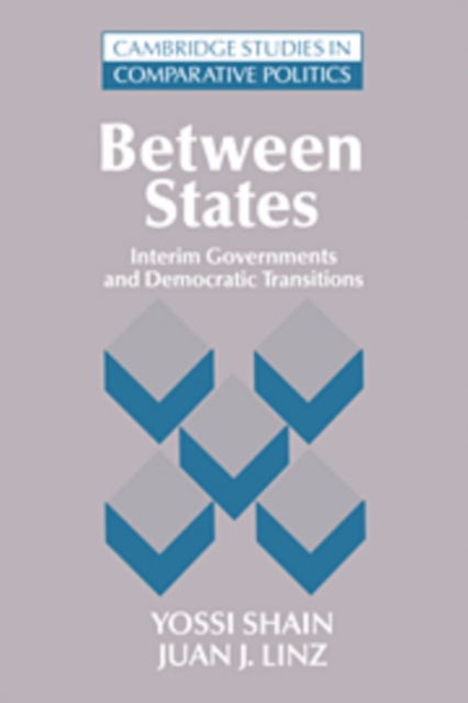 Between States : Interim Governments in Democratic Transitions, Hardback Book