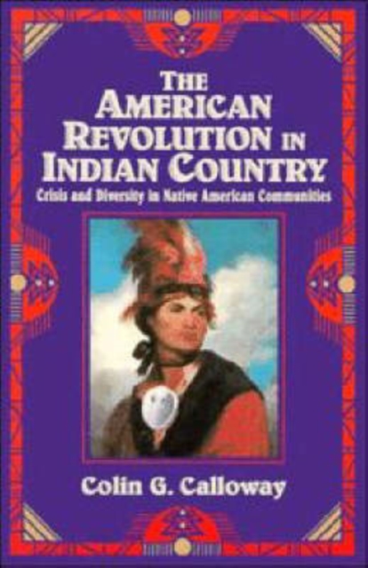 The American Revolution in Indian Country : Crisis and Diversity in Native American Communities, Paperback / softback Book