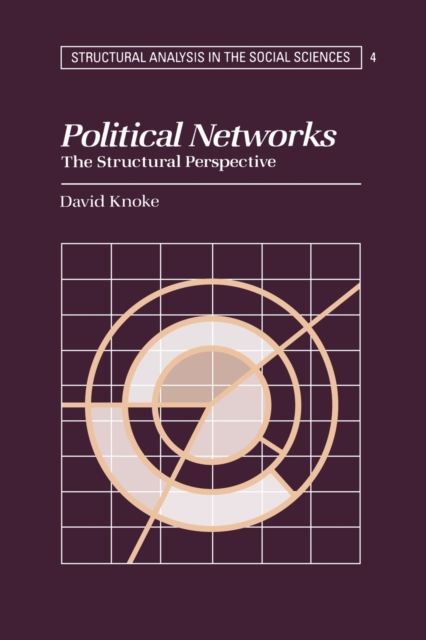 Political Networks : The Structural Perspective, Paperback / softback Book