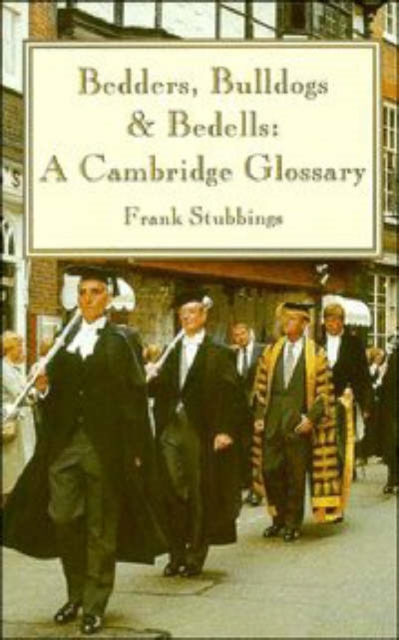 Bedders, Bulldogs and Bedells : A Cambridge Glossary, Paperback / softback Book