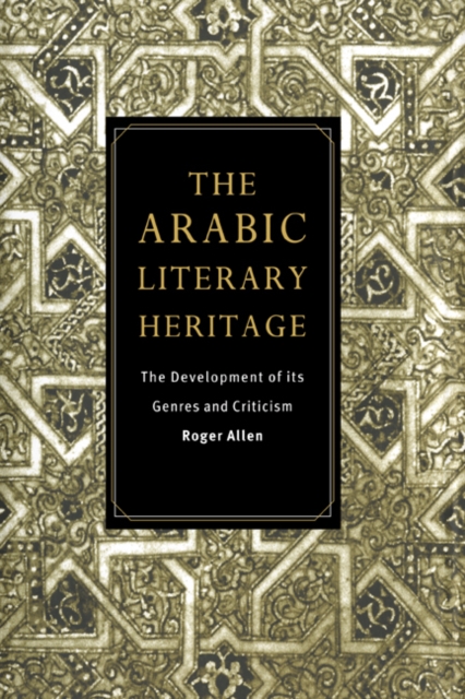 The Arabic Literary Heritage : The Development of its Genres and Criticism, Hardback Book