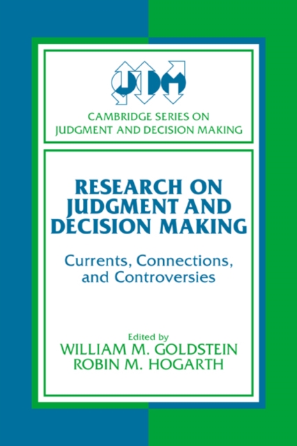 Research on Judgment and Decision Making : Currents, Connections, and Controversies, Paperback / softback Book