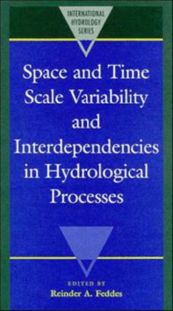 Space and Time Scale Variability and Interdependencies in Hydrological Processes, Hardback Book