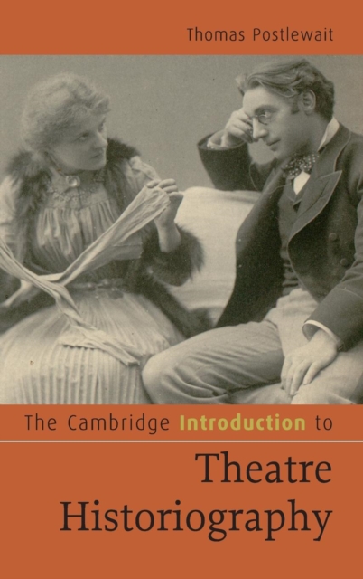 The Cambridge Introduction to Theatre Historiography, Hardback Book