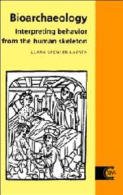 Bioarchaeology : Interpreting Behavior from the Human Skeleton, Hardback Book