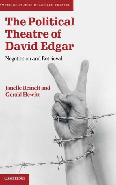 The Political Theatre of David Edgar : Negotiation and Retrieval, Hardback Book