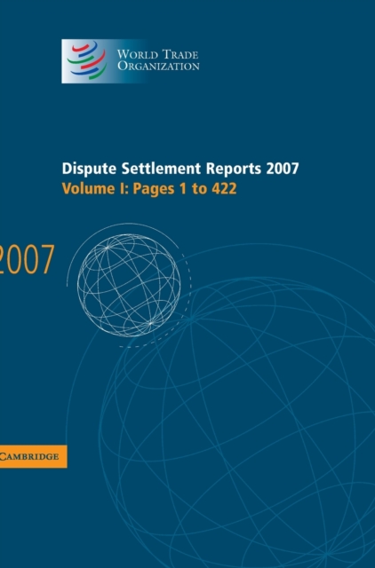 Dispute Settlement Reports 2007: Volume 1, Pages 1-422, Hardback Book