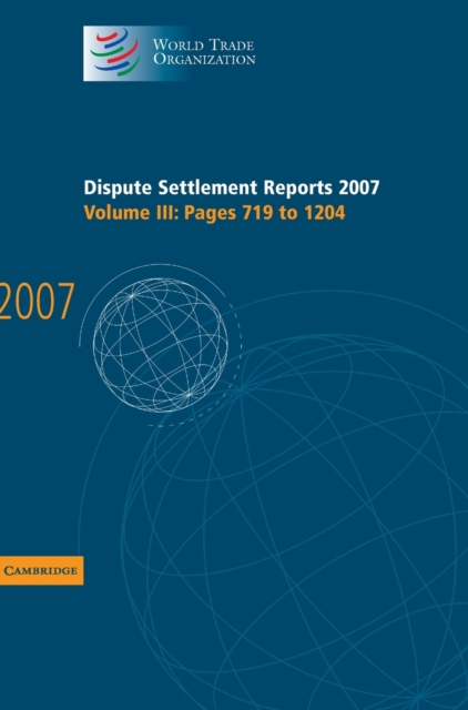 Dispute Settlement Reports 2007: Volume 3, Pages 719-1204, Hardback Book