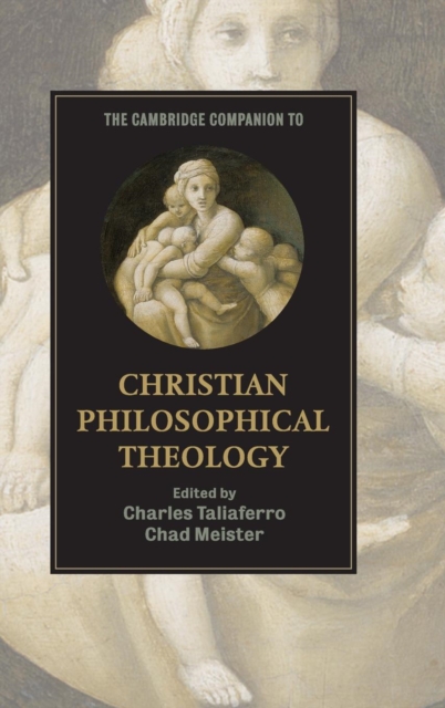 The Cambridge Companion to Christian Philosophical Theology, Hardback Book