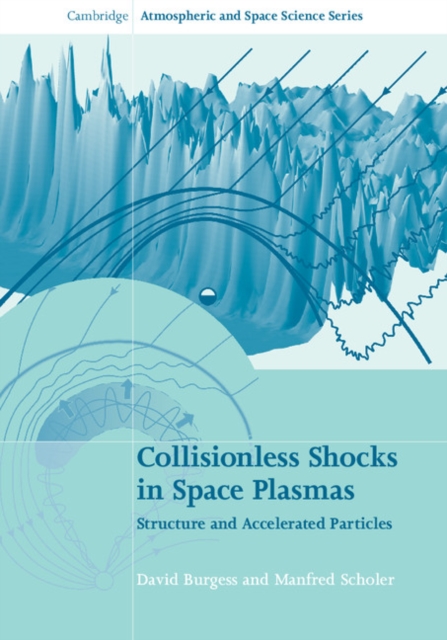 Collisionless Shocks in Space Plasmas : Structure and Accelerated Particles, Hardback Book