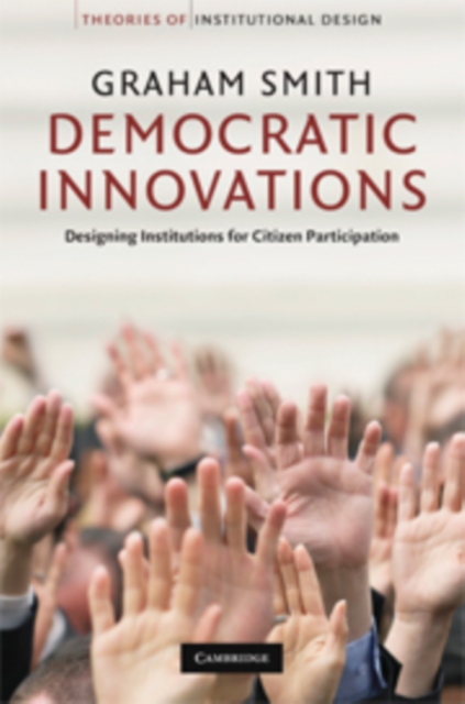 Democratic Innovations : Designing Institutions for Citizen Participation, Hardback Book