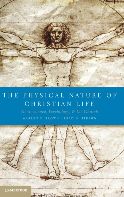 The Physical Nature of Christian Life : Neuroscience, Psychology, and the Church, Hardback Book