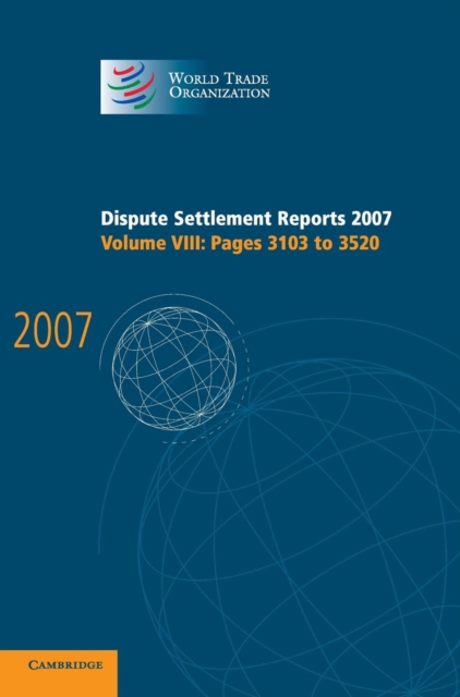 Dispute Settlement Reports 2007: Volume 8, Pages 3103-3520, Hardback Book
