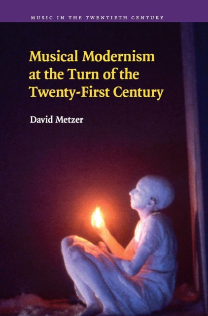 Musical Modernism at the Turn of the Twenty-First Century, Hardback Book