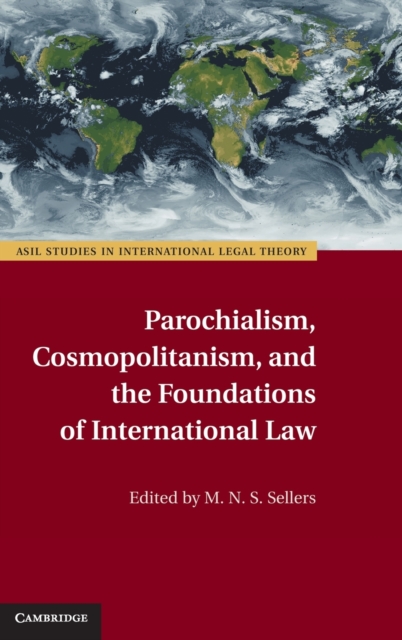 Parochialism, Cosmopolitanism, and the Foundations of International Law, Hardback Book