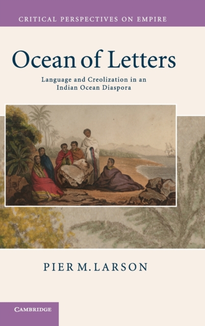 Ocean of Letters : Language and Creolization in an Indian Ocean Diaspora, Hardback Book