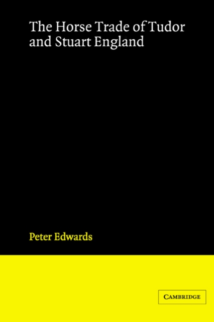 The Horse Trade of Tudor and Stuart England, Paperback / softback Book