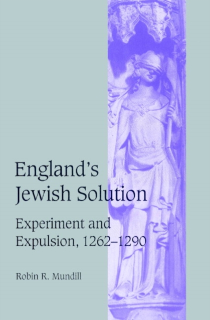 England's Jewish Solution : Experiment and Expulsion, 1262-1290, Paperback / softback Book