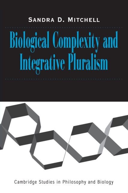 Biological Complexity and Integrative Pluralism, Paperback / softback Book