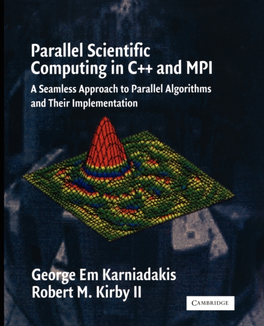Parallel Scientific Computing in C++ and MPI : A Seamless Approach to Parallel Algorithms and their Implementation, Paperback / softback Book